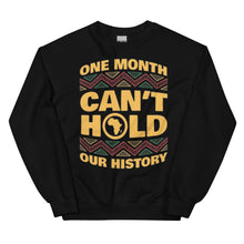 Load image into Gallery viewer, Unisex “One Month Can’t Hold Our History” Sweatshirt