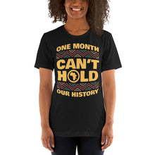 Load image into Gallery viewer, Short-Sleeve Unisex “One Month Can’t Hold Our History” T-Shirt