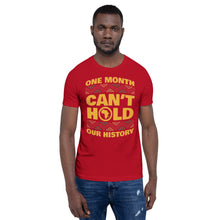 Load image into Gallery viewer, Short-Sleeve Unisex “One Month Can’t Hold Our History” T-Shirt
