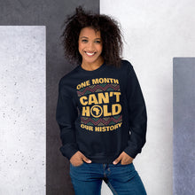 Load image into Gallery viewer, Unisex “One Month Can’t Hold Our History” Sweatshirt
