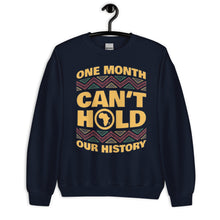 Load image into Gallery viewer, Unisex “One Month Can’t Hold Our History” Sweatshirt
