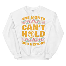 Load image into Gallery viewer, Unisex “One Month Can’t Hold Our History” Sweatshirt
