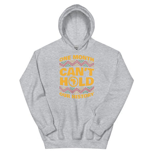 Unisex “One Month Can’t Hold Our History” Hoodie