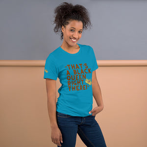 “That’s A Black Queen Right There” t-shirt