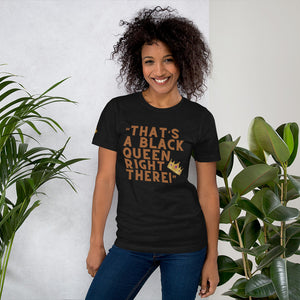 “That’s A Black Queen Right There” t-shirt