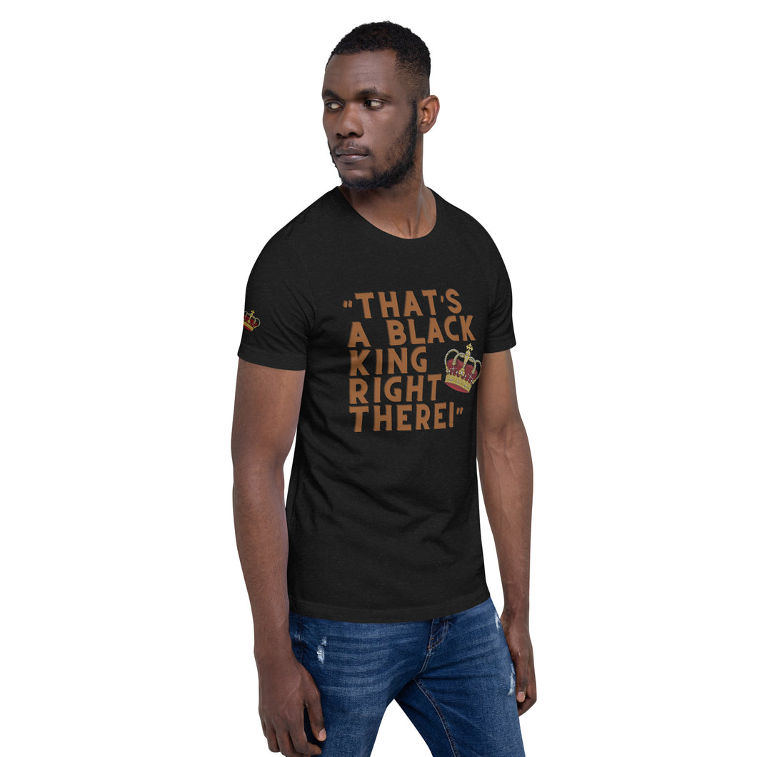 “That’s A Black King Right There” t-shirt