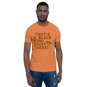 “That’s A Black King Right There” t-shirt