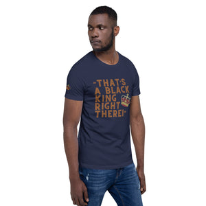 “That’s A Black King Right There” t-shirt