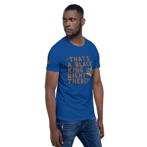 “That’s A Black King Right There” t-shirt