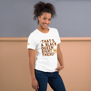 “That’s A Black Queen Right There” t-shirt