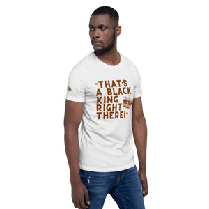 “That’s A Black King Right There” t-shirt